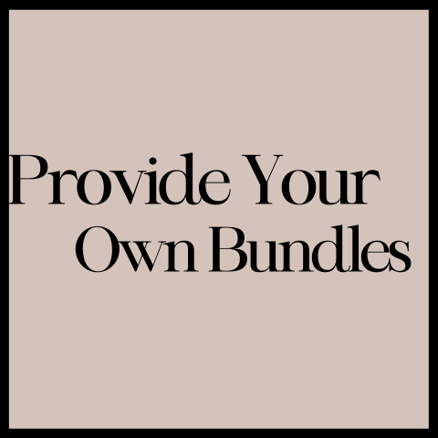 You Provide The Bundles